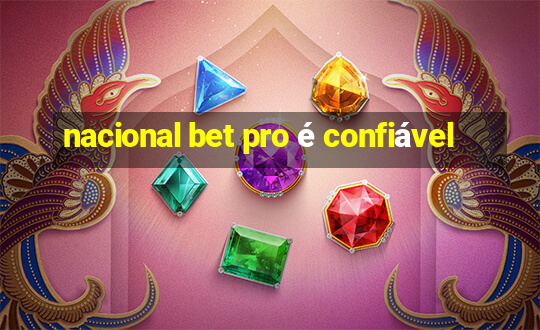 nacional bet pro é confiável