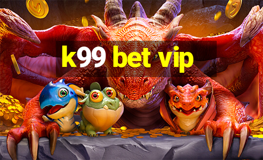 k99 bet vip