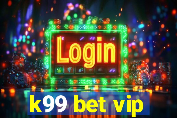 k99 bet vip