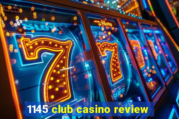 1145 club casino review