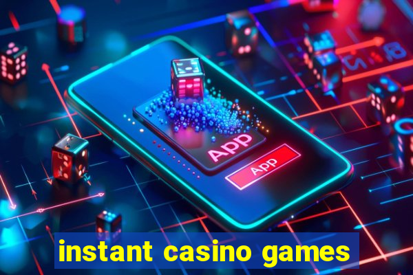 instant casino games