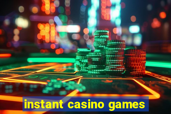 instant casino games