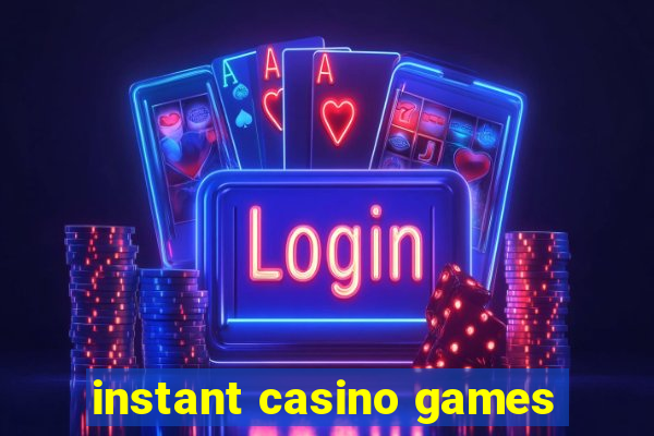 instant casino games