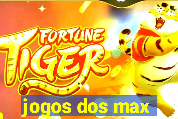 jogos dos max