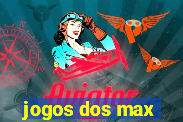 jogos dos max