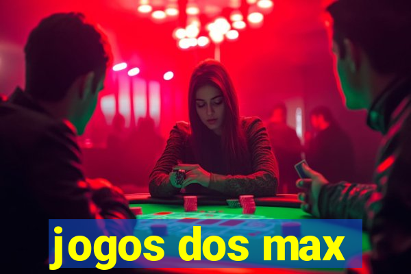 jogos dos max