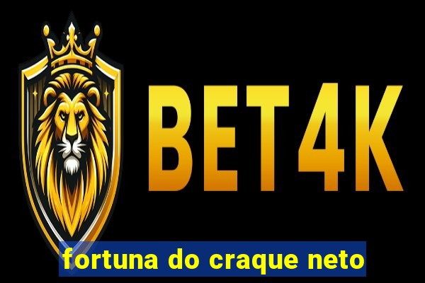 fortuna do craque neto