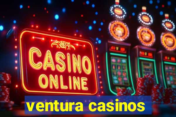 ventura casinos