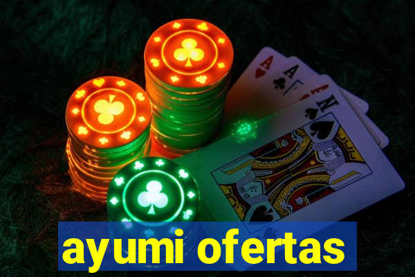 ayumi ofertas