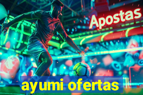 ayumi ofertas