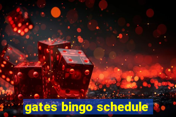 gates bingo schedule