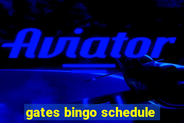 gates bingo schedule