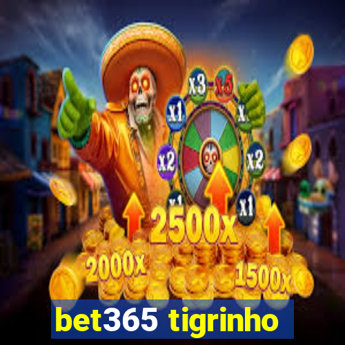 bet365 tigrinho