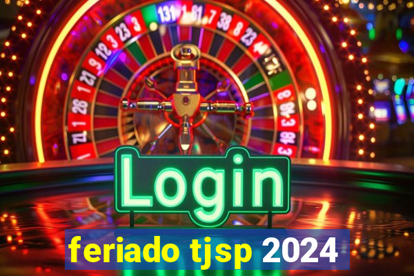 feriado tjsp 2024