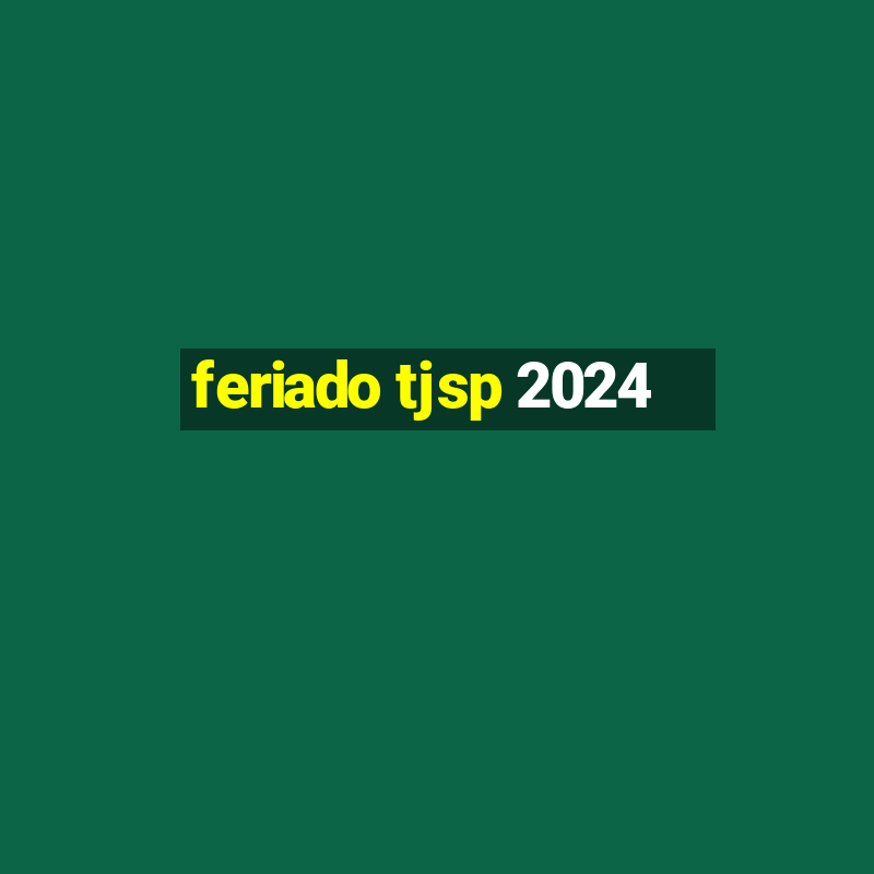 feriado tjsp 2024