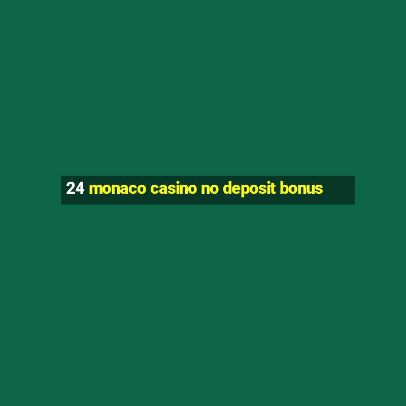 24 monaco casino no deposit bonus