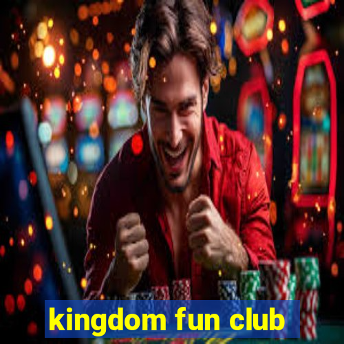 kingdom fun club