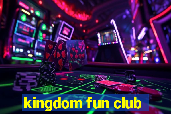 kingdom fun club