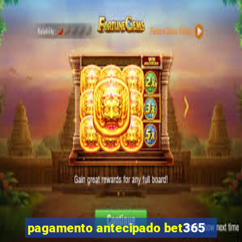 pagamento antecipado bet365