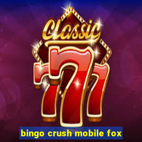 bingo crush mobile fox