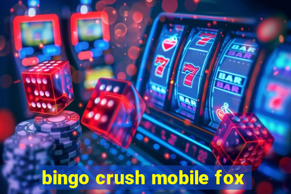 bingo crush mobile fox