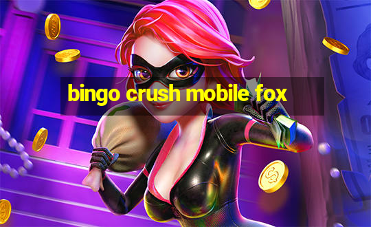 bingo crush mobile fox