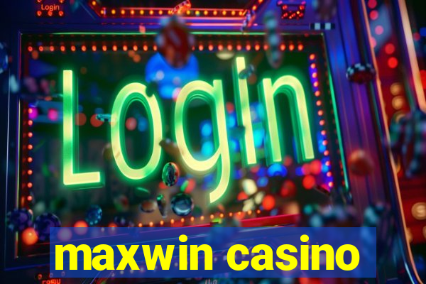 maxwin casino