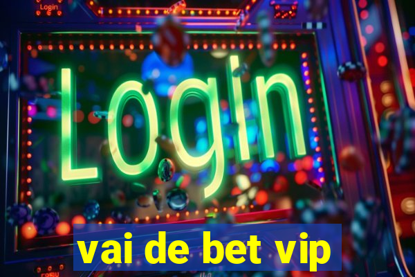 vai de bet vip