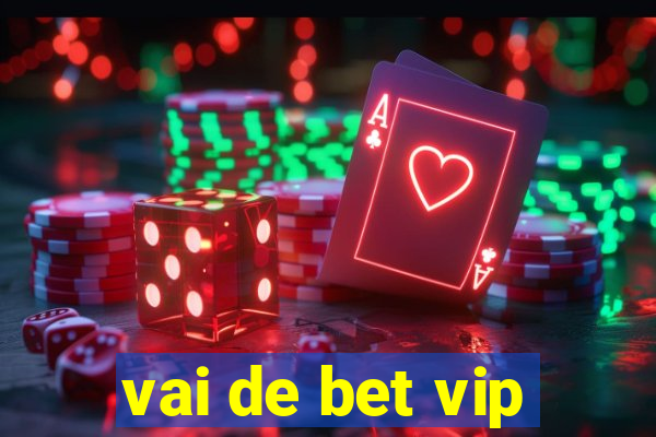 vai de bet vip