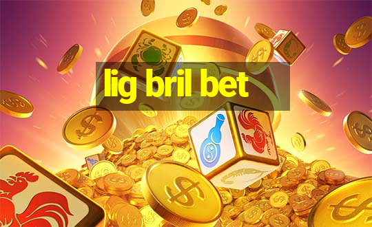 lig bril bet