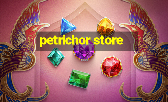 petrichor store