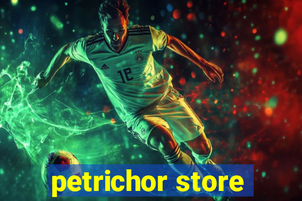 petrichor store