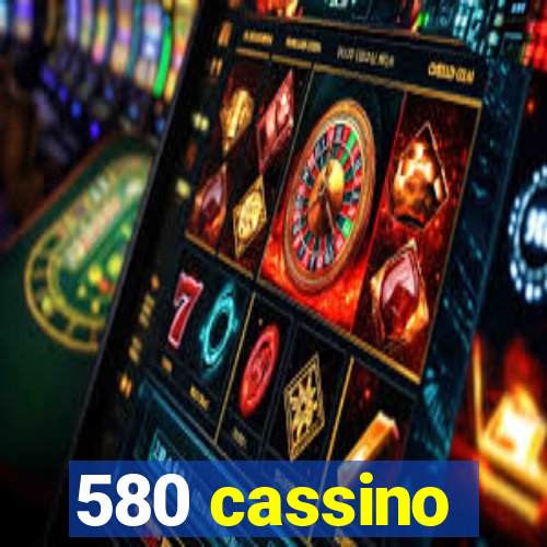 580 cassino