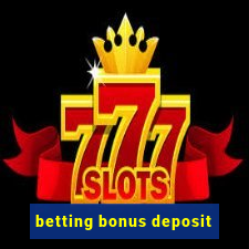 betting bonus deposit