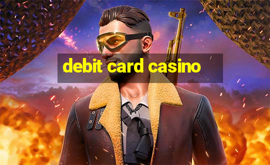 debit card casino