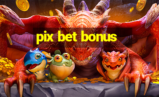 pix bet bonus