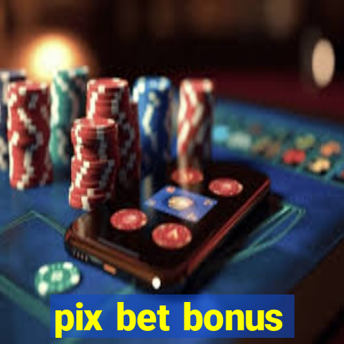 pix bet bonus