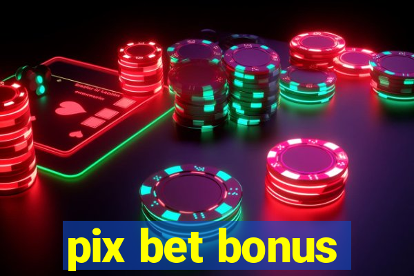 pix bet bonus