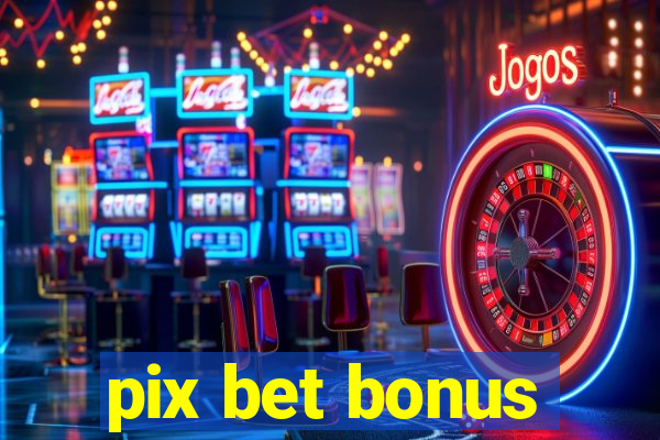 pix bet bonus