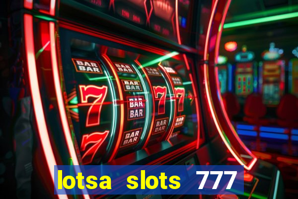 lotsa slots 777 paga mesmo