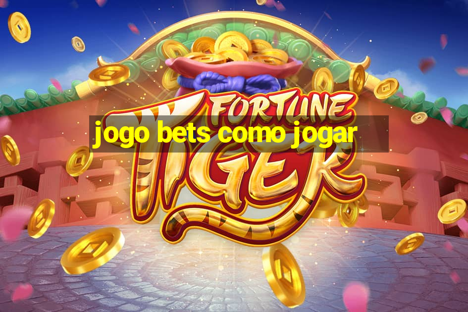 jogo bets como jogar