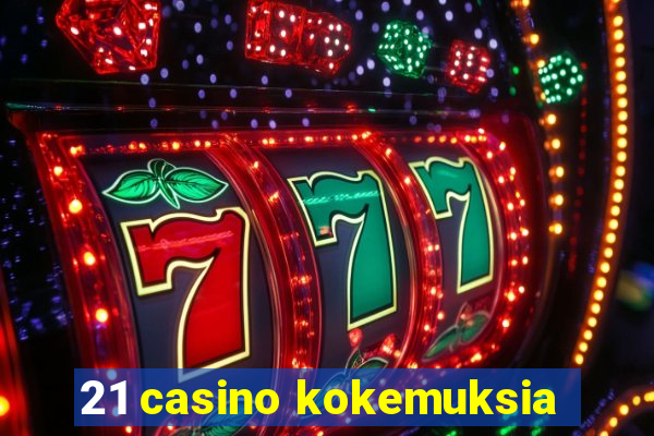 21 casino kokemuksia