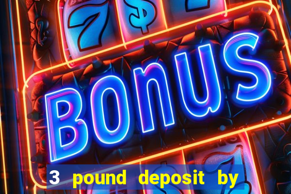 3 pound deposit by sms casino uk