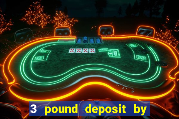 3 pound deposit by sms casino uk