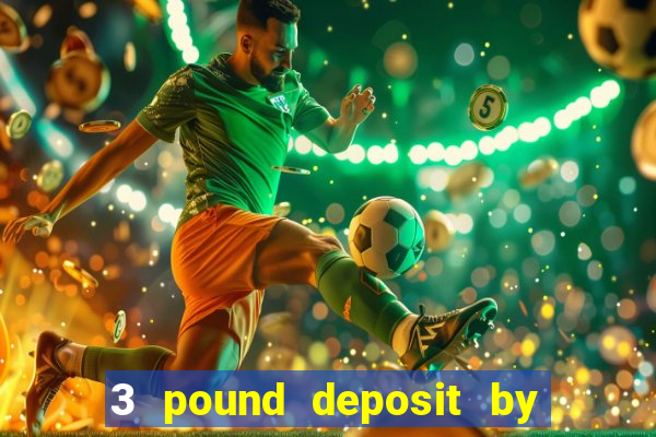 3 pound deposit by sms casino uk