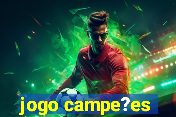 jogo campe?es