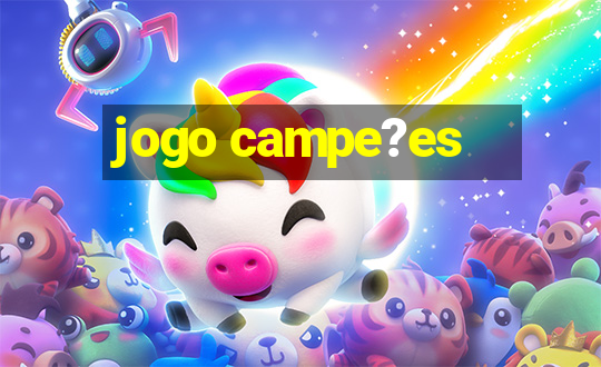 jogo campe?es