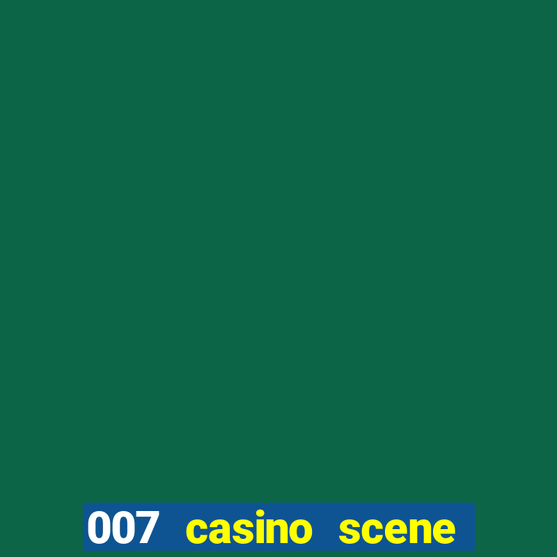 007 casino scene peirce brosnan