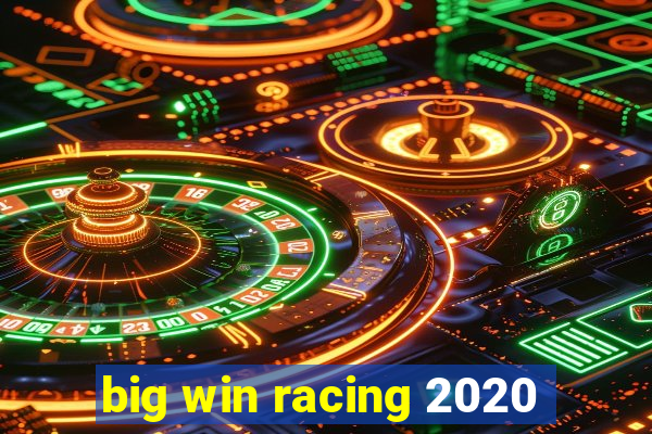 big win racing 2020