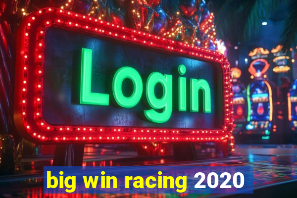 big win racing 2020